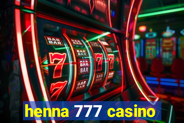 henna 777 casino